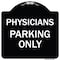 Signmission Physician Parking Only Heavy-Gauge Aluminum Architectural Sign, 18" x 18", BW-1818-23301 A-DES-BW-1818-23301 - alternate 1